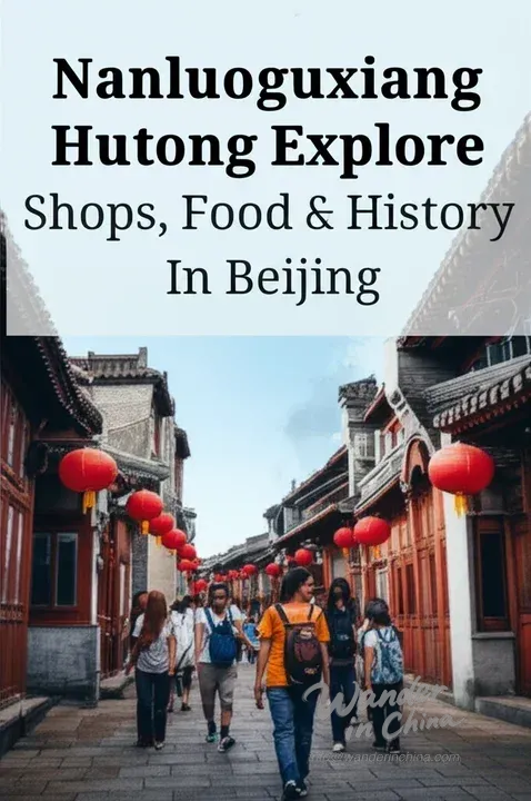 Nanluoguxiang Hutong: Explore Shops, Food & History in Beijing